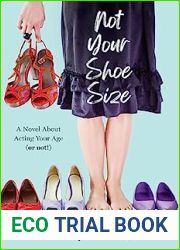 Not Your Shoe Size: A Novel About Acting Your Age (or not!)