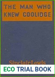 The Man Who Knew Coolidge: Being the Soul of Lowell Schmaltz, Constructive and Nordic Citizen