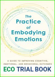 The Practice of Embodying Emotions: A Guide for Improving Cognitive, Emotional, and Behavioral Outcomes