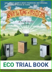 Love in the Time of Fridges: A Sci-Fi Thriller (of Sorts)