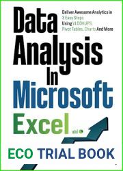 Data Analysis in Microsoft Excel: Deliver Awesome Analytics in 3 Easy Steps Using VLOOKUPS, Pivot Tables, Charts And More