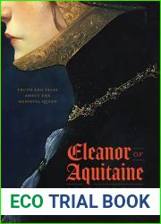 Eleanor of Aquitaine, as It Was Said: Truth and Tales about the Medieval Queen
