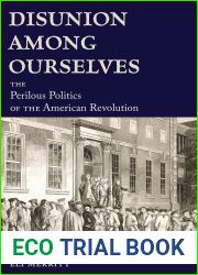 Disunion Among Ourselves: The Perilous Politics of the American Revolution