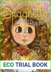 Spaghetti in a Hot Dog Bun: Having the Courage To Be Who You Are