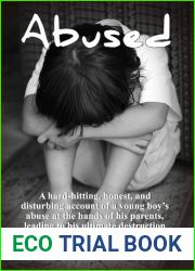 Abused : A Hard-Hitting, Honest, and Disturbing Account of a Young Boy|s Abuse At The Hands of His Parents, Leading to His Ultimate Destruction.