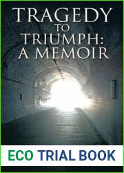 Tragedy to Triumph: A Memoir