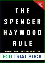 The Spencer Haywood Rule: Battles, Basketball, and the Making of an American Iconoclast