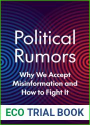 Political Rumors: Why We Accept Misinformation and How to Fight It (Princeton Studies in Political Behavior, 18)