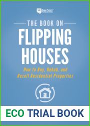 The Book on Flipping Houses: How to Buy, Rehab, and Resell Residential Properties