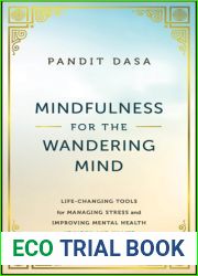 Mindfulness For the Wandering Mind: Life-Changing Tools for Managing Stress and Improving Mental Health At Work and In Life