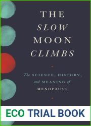 The Slow Moon Climbs: The Science, History, and Meaning of Menopause