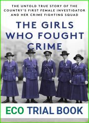 The Girls Who Fought Crime: The Untold True Story of the Country|s First Female Investigator and Her Crime Fighting Squad