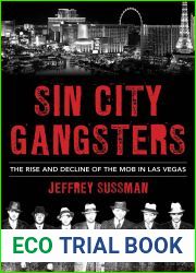 Sin City Gangsters: The Rise and Decline of the Mob in Las Vegas