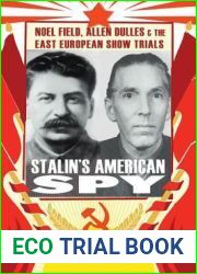 Stalin|s American Spy: Noel Field, Allen Dulles and the East European Show-Trials