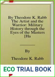 By Theodore K. Rabb The Artist and the Warrior: Military History through the Eyes of the Masters [Hardcover]