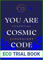 You Are Cosmic Code: Essential Numerology (Now Age series)