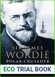 Polar Crusader: Sir James Wordie - Exploring the Arctic and Antarctic
