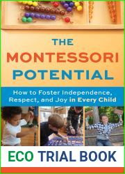 The Montessori Potential: How to Foster Independence, Respect, and Joy in Every Child