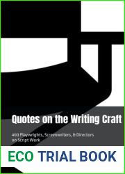 Quotes on the Writing Craft: 400 Playwrights, Screenwriters, and Directors on Script Work