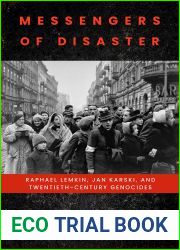 Messengers of Disaster: Raphael Lemkin, Jan Karski, and Twentieth-Century Genocides (George L. Mosse Series in the History of European Culture, Sexuality, and Ideas)