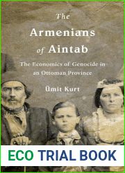 The Armenians of Aintab: The Economics of Genocide in an Ottoman Province