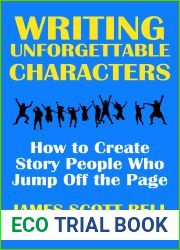 Writing Unforgettable Characters: How to Create Story People Who Jump Off the Page (Bell on Writing Book 12)