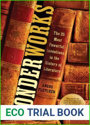 Wonderworks: The 25 Most Powerful Inventions in the History of Literature
