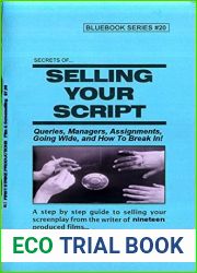 Secrets Of Selling: Breaking In (Screenwriting Blue Books Book 20)