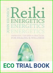 Reiki Energetics: Energetic Theories and Practices for Healing and Wellness