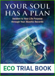 Your Soul Has a Plan: Awaken to Your Life Purpose through Your Akashic Records