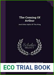 The Coming Of Arthur: And Other Idylls Of The King