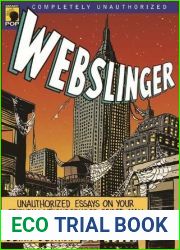 Webslinger: Unauthorized Essays On Your Friendly Neighborhood Spider-man