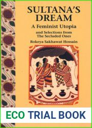 Sultana|s Dream: A Feminist Utopia and Selections from The Secluded Ones