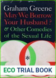 May We Borrow Your Husband? and Other Comedies of the Sexual Life