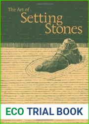 The Art of Setting Stones: And Other Writings from the Japanese Garden
