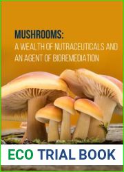 Mushrooms: A Wealth of Nutraceuticals and An Agent of Bioremediation