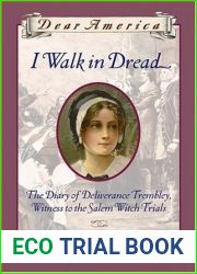 I Walk in Dread: The Diary of Deliverance Trembley, Witness to the Salem Witch Trials, Massachusetts Bay Colony, 1691 (Dear America)