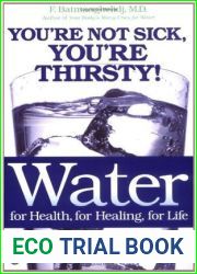 Water For Health, For Healing, For Life: You|re Not Sick, You|re Thirsty!