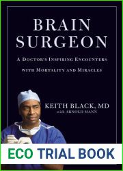 Brain Surgeon: A Doctor|s Inspiring Encounters with Mortality and Miracles