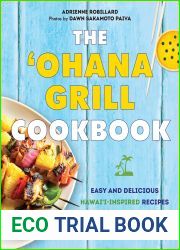 The ‘Ohana Grill Cookbook: Easy and Delicious Hawai|i-Inspired Recipes from BBQ Chicken to Kalbi Short Ribs