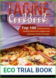 Tagine Cookbook: Top 100 Delicious and Healthy Moroccan-Tagine and Couscous Poultry Recipes