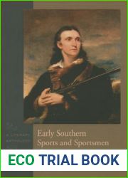 Early Southern Sports and Sportsmen, 1830-1910: A Literary Anthology