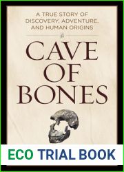 Cave of Bones: A True Story of Discovery, Adventure, and Human Origins