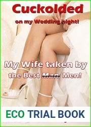 Cuckolded on my Wedding Night: My Wife taken by the best Man Men!