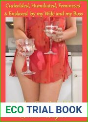 Cuckolded, Humiliated, Feminized and Enslaved by my Wife and my Boss: A Femdom Sissy Cuckold Story