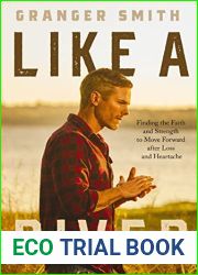 Like a River: Finding the Faith and Strength to Move Forward after Loss and Heartache