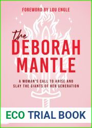 The Deborah Mantle: A Woman|s Call to Arise and Slay the Giants of Her Generation