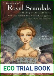 A Treasury of Royal Scandals: The Shocking True Stories of History|s Wickedest, Weirdest, Most Wanton Kings, Queens, Tsars, Popes, and Emperors
