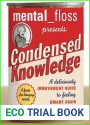 mental floss presents Condensed Knowledge: A Deliciously Irreverent Guide to Feeling Smart Again