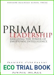 Primal Leadership: Realizing the Power of Emotional Intelligence